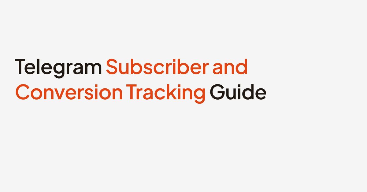 Telegram Subscriber and Conversion Tracking Guide