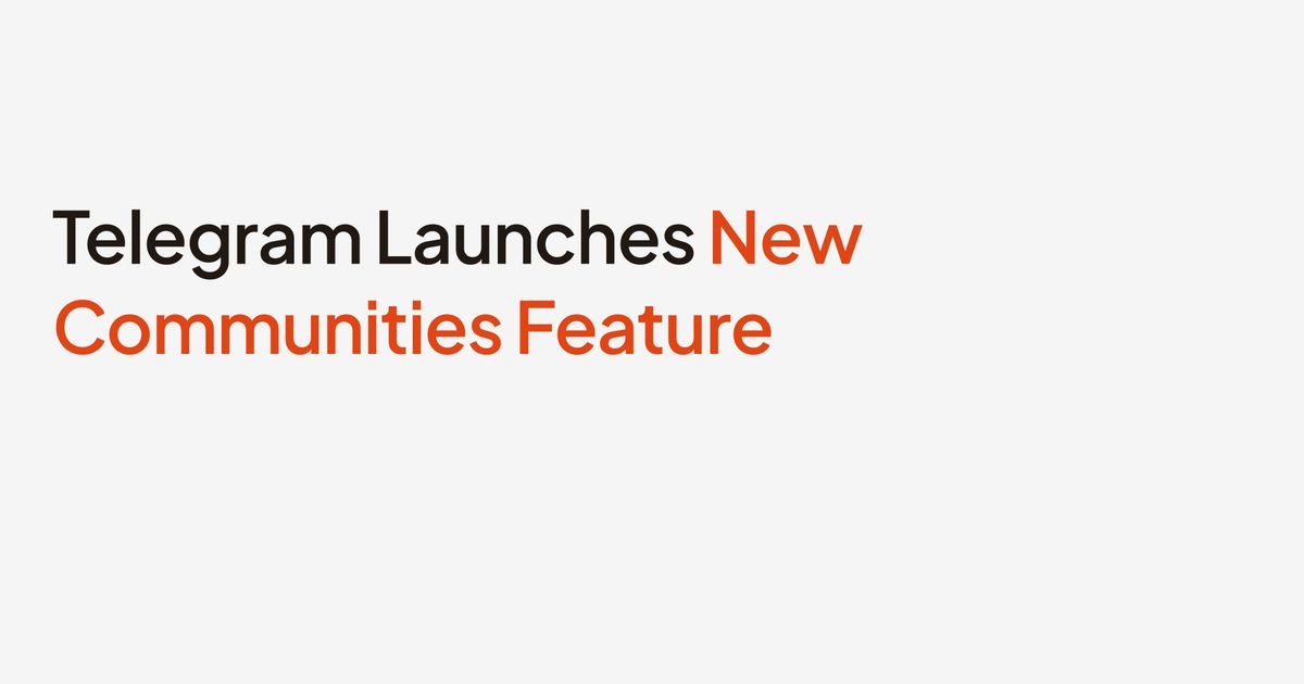 Telegram Launches New Communities Feature