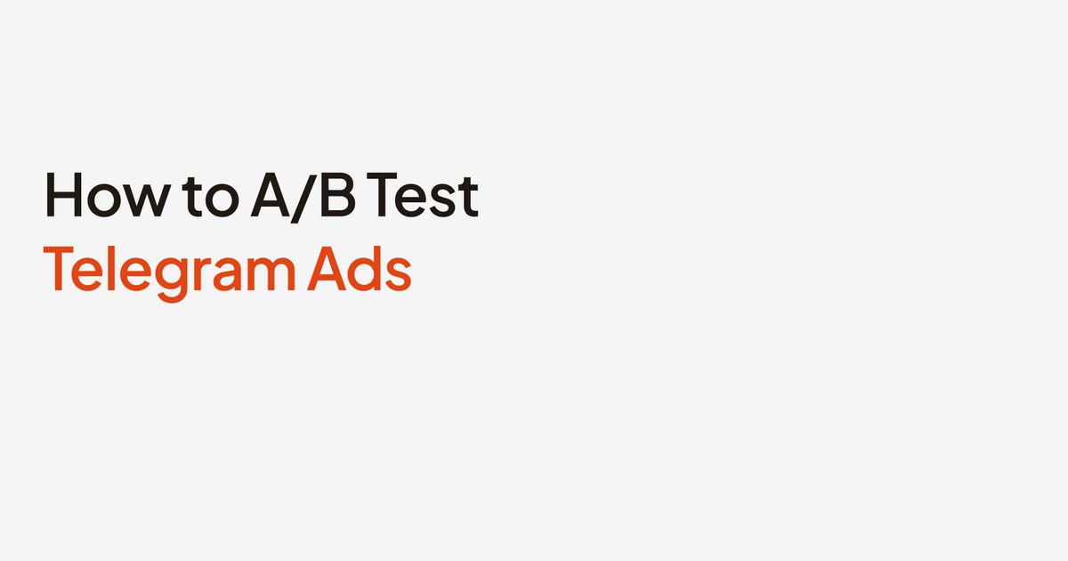 A/B Testing Telegram Ads